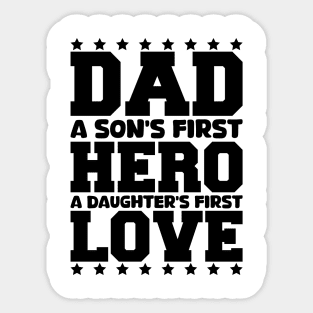 dad a son's first hero a daughter's first love Sticker